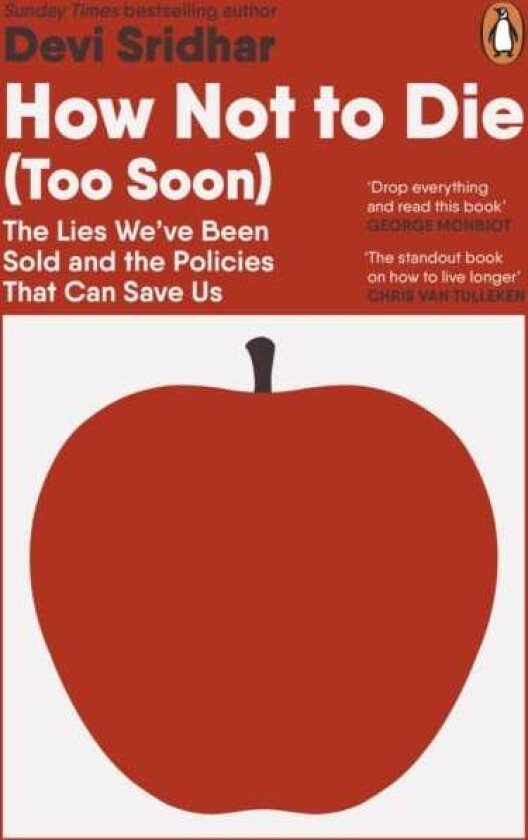 How Not to Die (Too Soon) The Lies We’ve Been Sold and the Policies That Can Save Us