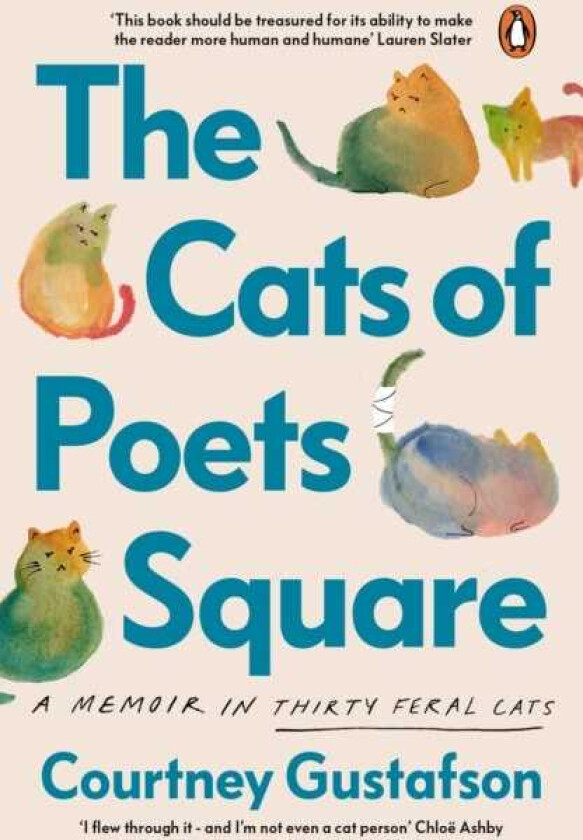 The Cats of Poets Square A Memoir in Thirty Feral Cats