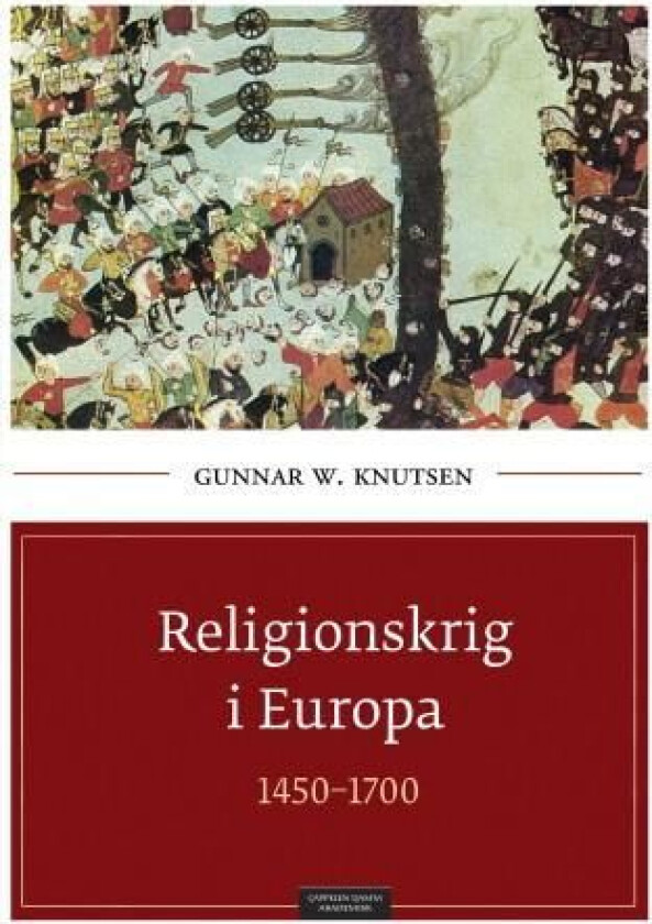 Religionskrig i Europa 1450-1700 av Gunnar W. Knutsen