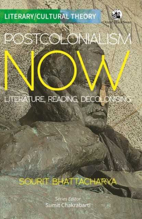 Postcolonialism Now Literature, Reading, Decolonising
