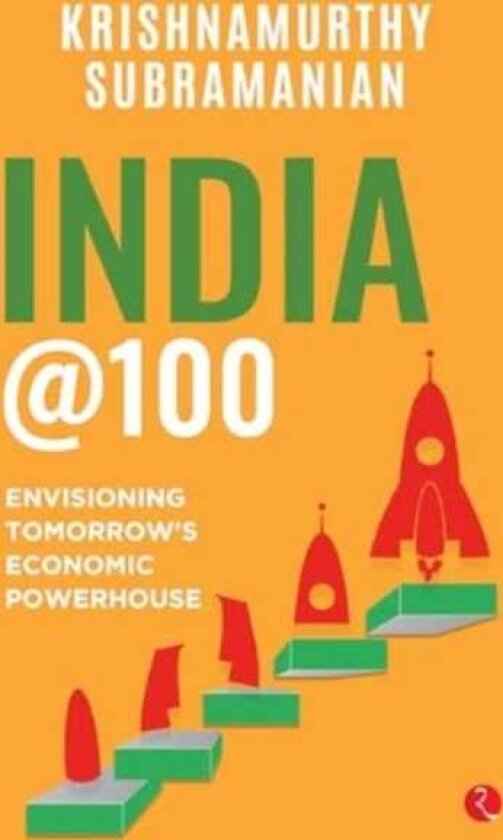 India @100 Envisioning Tomorrow’s Economic Powerhouse