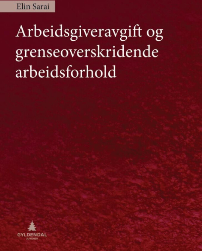 Arbeidsgiveravgift og grenseoverskridende arbeidsforhold av Elin Sarai