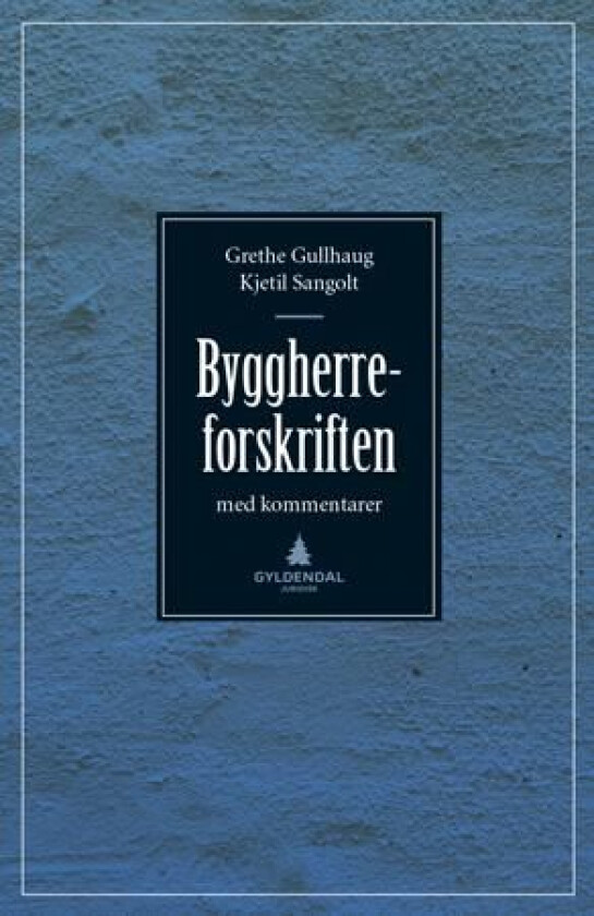 Byggherreforskriften med kommentarer av Grethe Gullhaug, Kjetil Sangolt