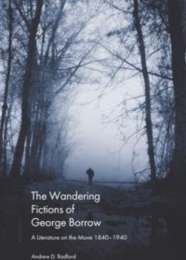 The Wandering Fictions of George Borrow