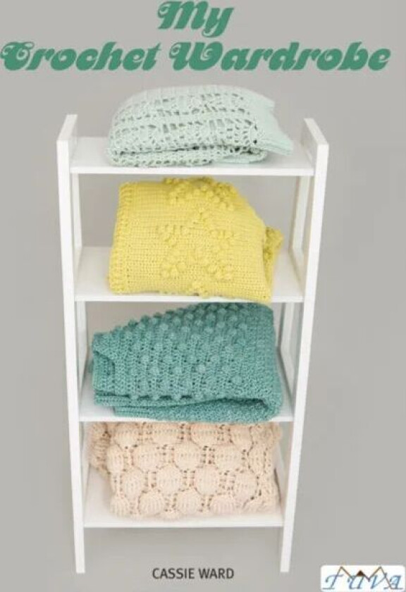 My Crochet Wardrobe av Cassie Ward