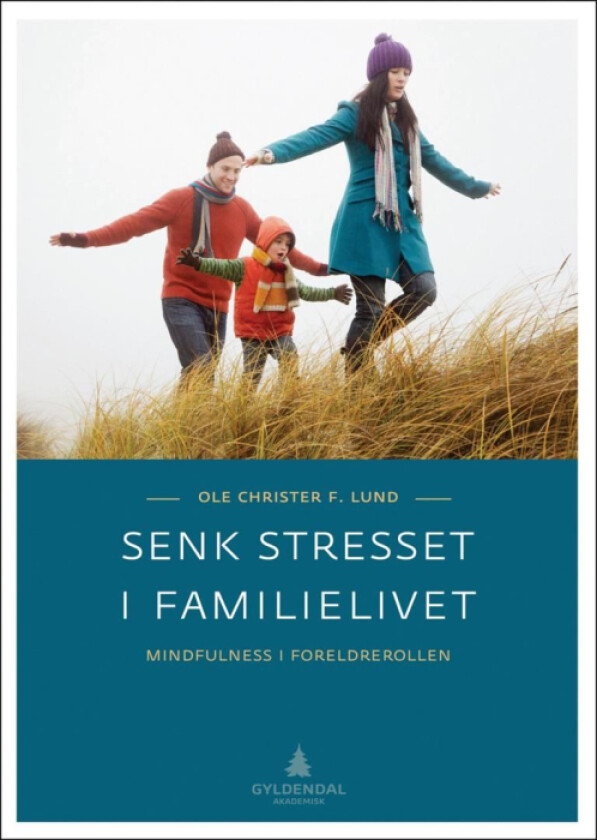 Senk stresset i familielivet av Ole Christer F. Lund