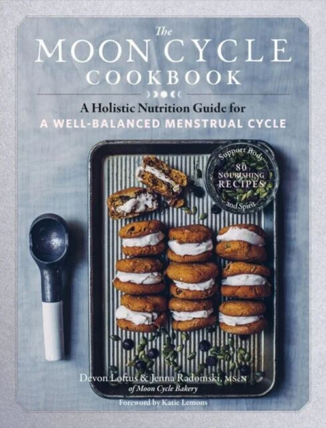 The Moon Cycle Cookbook av Devon Loftus, Jenna Radomski