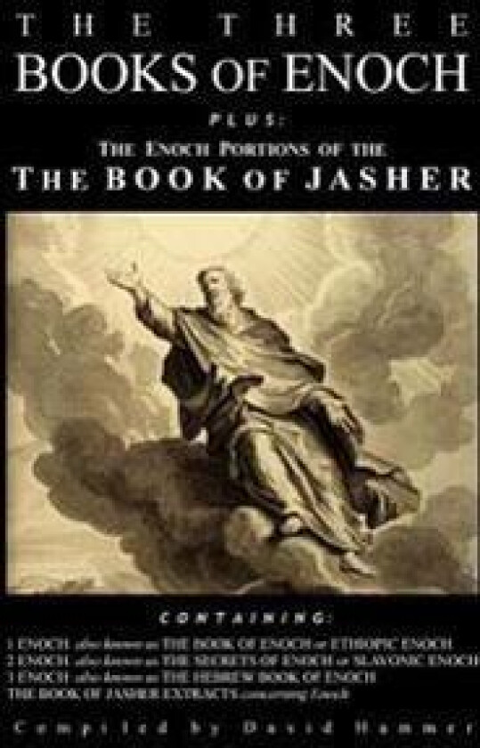 The Three Books of Enoch, Plus the Enoch Portions of the Book of Jasher
