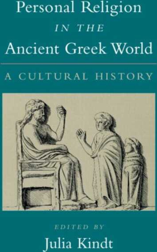 Personal Religion in the Ancient Greek World A Cultural History