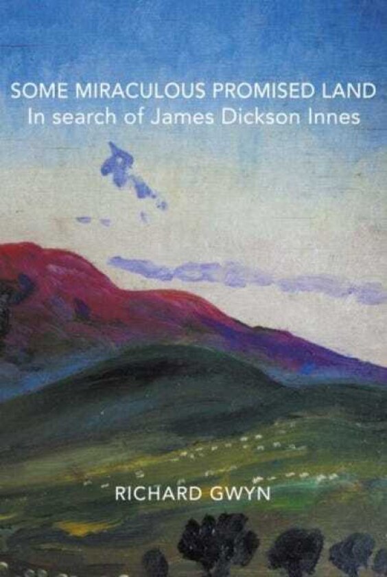 Some Miraculous Promised Land In search of James Dickson Innes