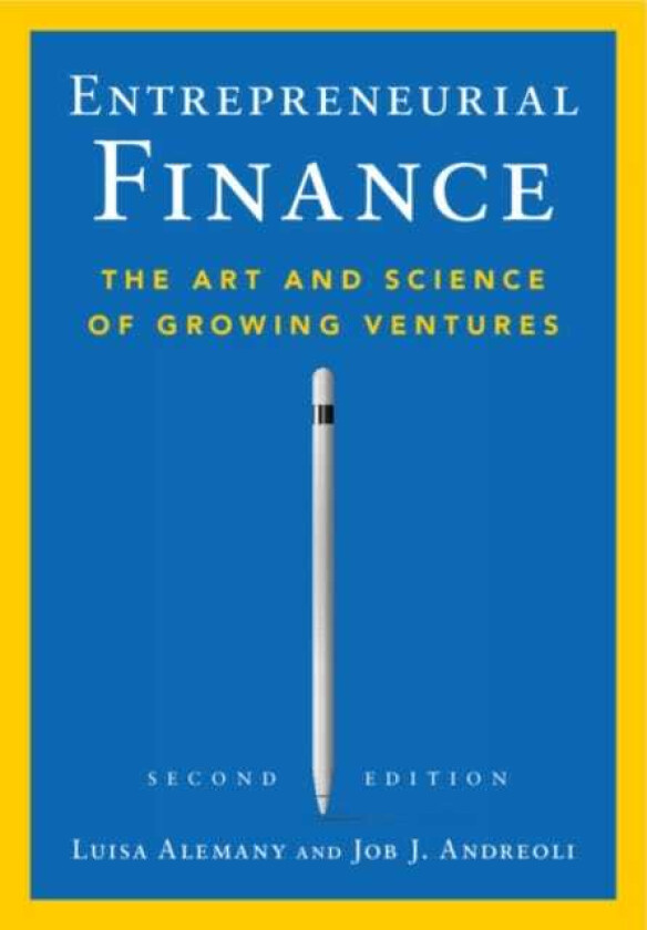 Entrepreneurial Finance The Art and Science of Growing Ventures