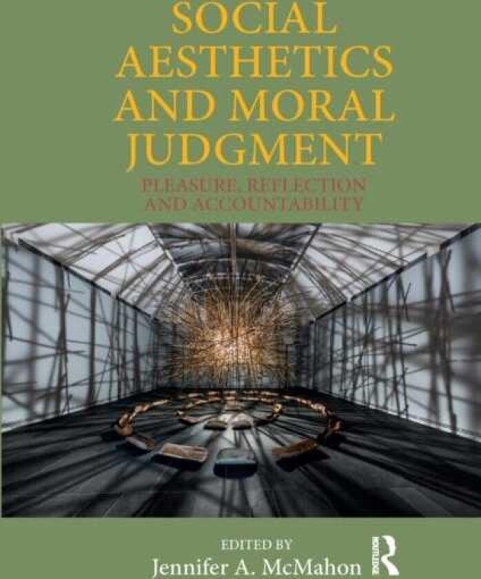 Social Aesthetics and Moral Judgment Pleasure, Reflection and Accountability