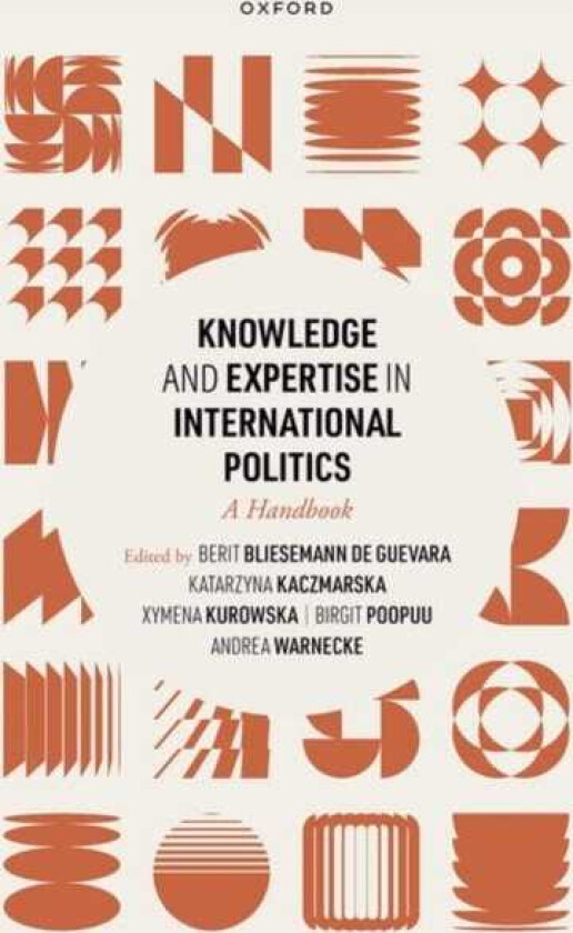 Knowledge and Expertise in International Politics A Handbook