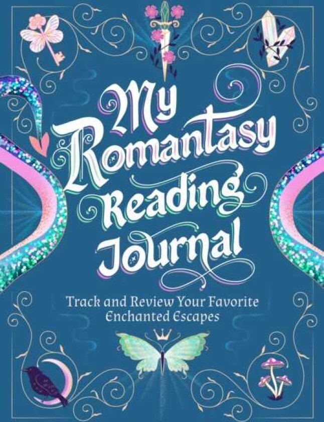 My Romantasy Reading Journal Track and Review Your Favorite Enchanted Escapes