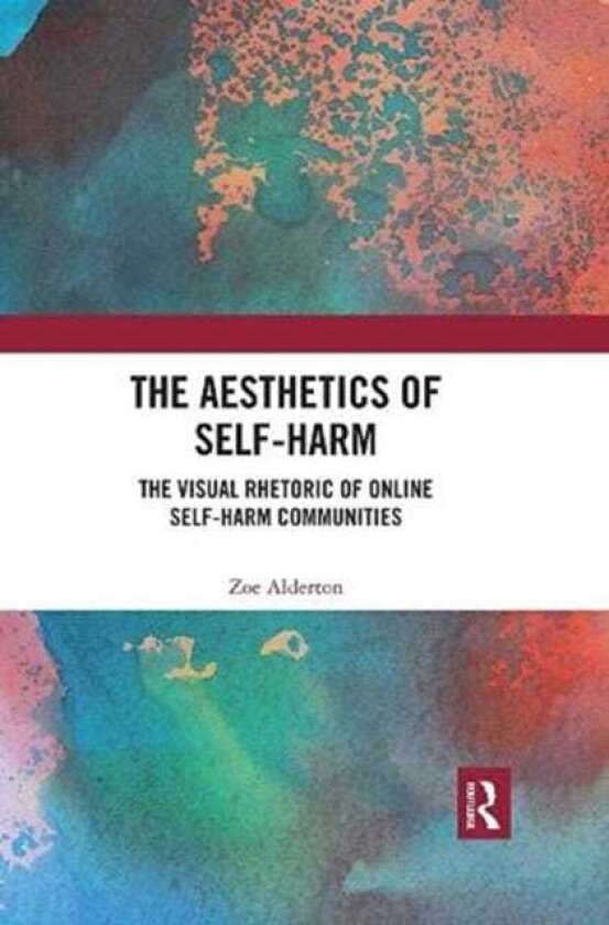 The Aesthetics of SelfHarm The Visual Rhetoric of Online SelfHarm Communities
