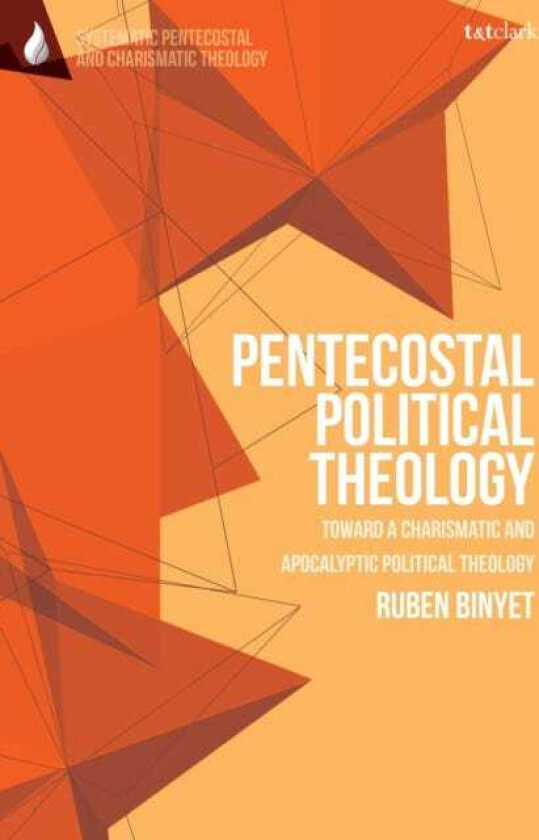 Pentecostal Political Theology Toward a Charismatic and Apocalyptic Political Theology
