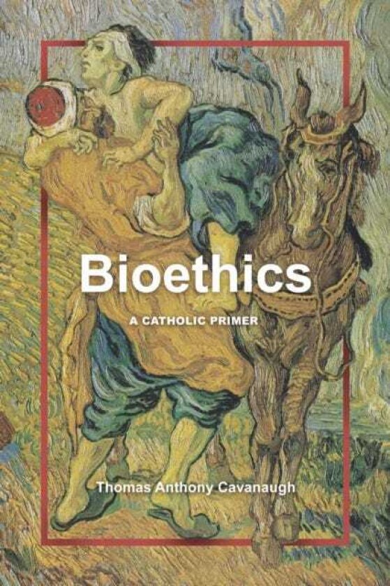 Bioethics A Catholic Primer