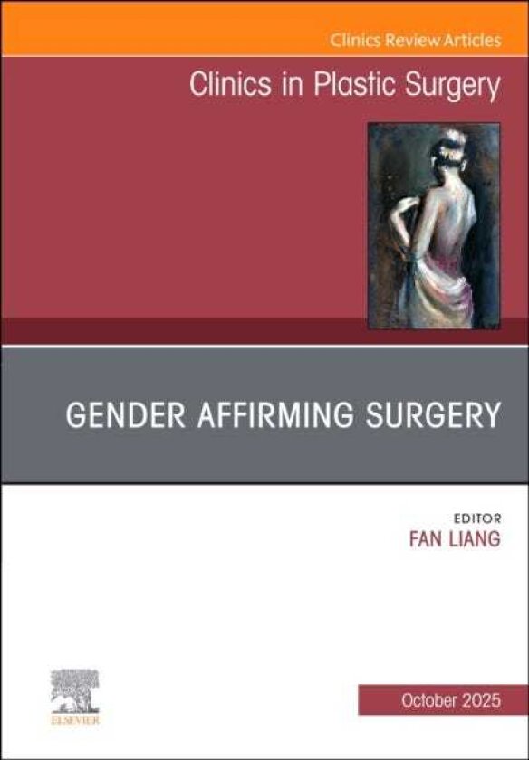 Gender Affirming Surgery, An Issue of Clinics in Plastic Surgery