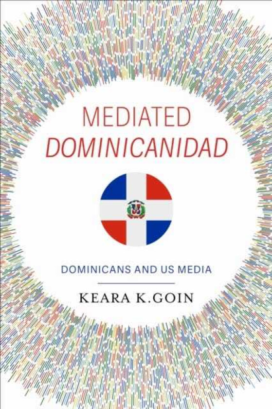 Mediated Dominicanidad Dominicans and US Media