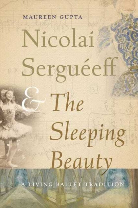 Nicolai Sergueeff and the Sleeping Beauty A Living Ballet Tradition
