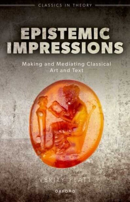 Epistemic Impressions Making and Mediating Classical Art and Text