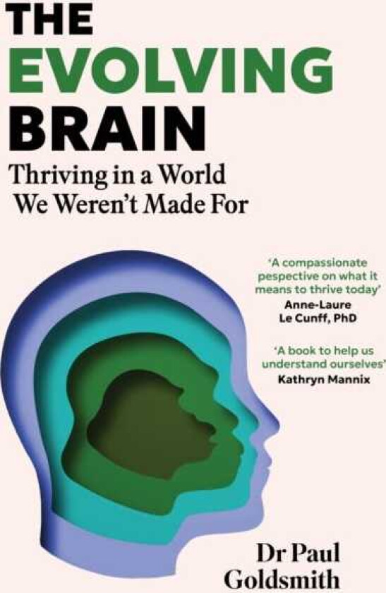 The Evolving Brain Thriving in a World We Weren't Made For