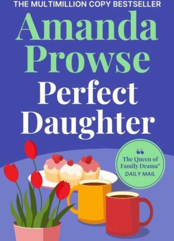 Perfect Daughter A heartwrenching and emotional story of love and family from the multimillion copy bestseller