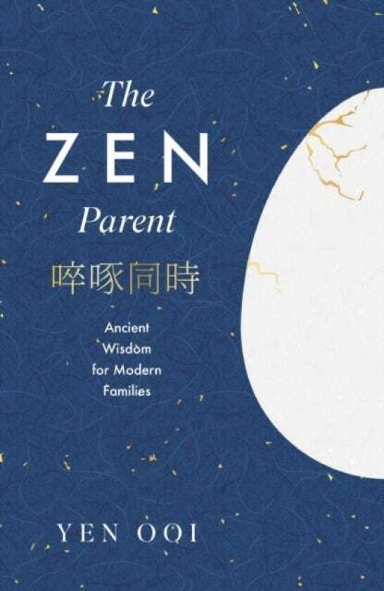The Zen Parent Ancient Wisdom for Modern Families
