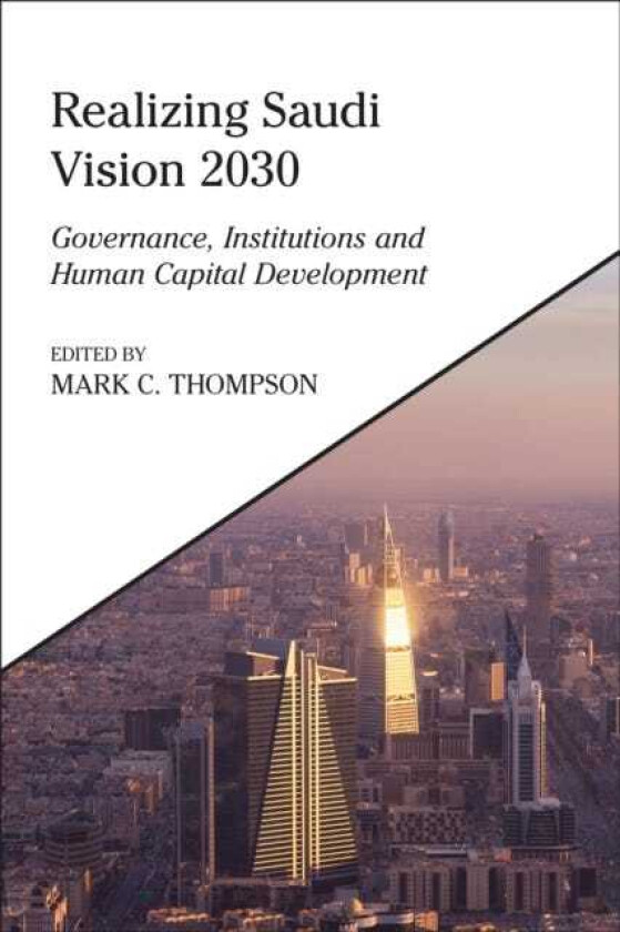 Realizing Saudi Vision 2030 Governance, Institutions and Human Capital Development