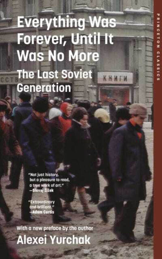 Everything Was Forever, Until It Was No More The Last Soviet Generation