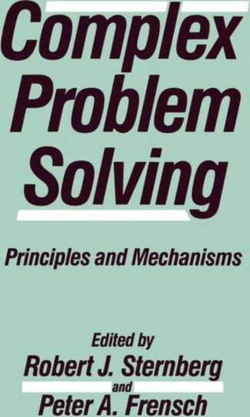 Complex Problem Solving Principles and Mechanisms