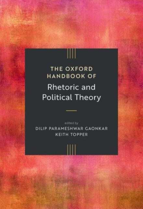 The Oxford Handbook of Rhetoric and Political Theory