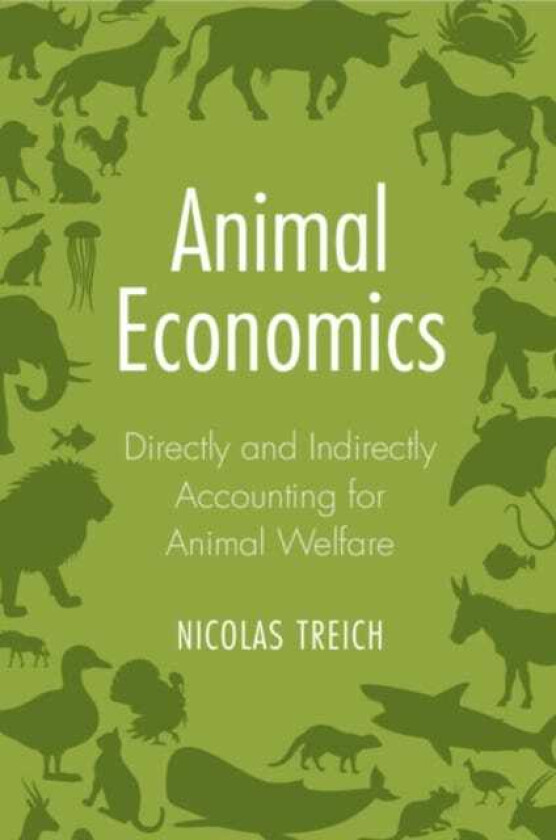 Animal Economics Directly and Indirectly Accounting for Animal Welfare