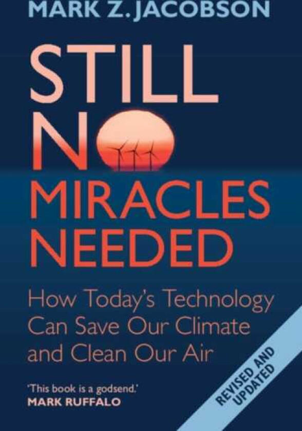 Still No Miracles Needed How Today's Technology Can Save Our Climate and Clean Our Air