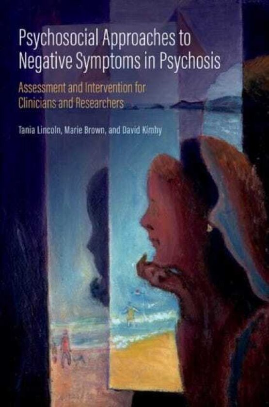 Psychosocial Approaches to Negative Symptoms in Psychosis Assessment and Intervention for Clinicians and Researchers