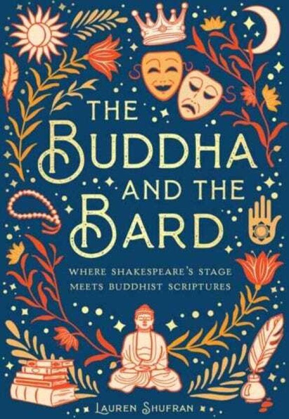 The Buddha and the Bard Where Shakespeare's Stage Meets Buddhist Scriptures