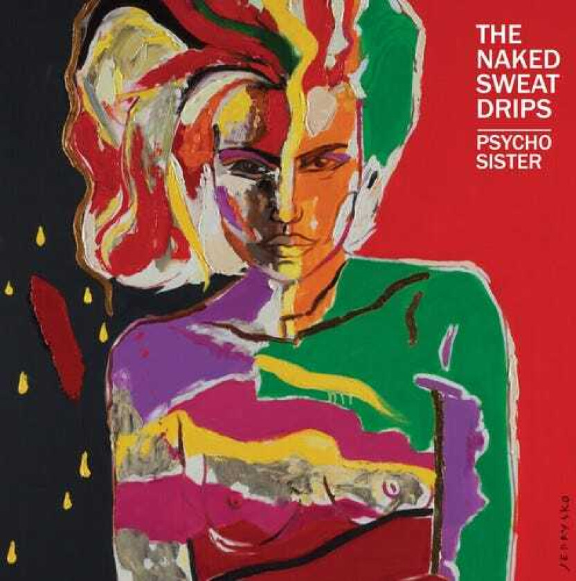 Naked Sweat Drips - Psycho Sister (CD)