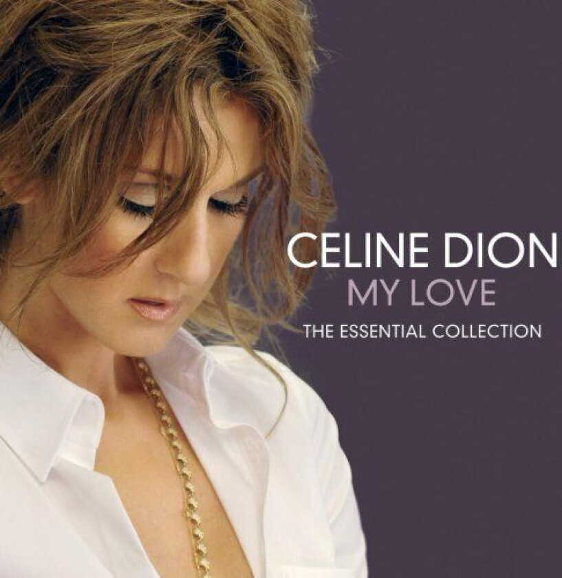 Celine Dion : My Love: The Essential Collection CD