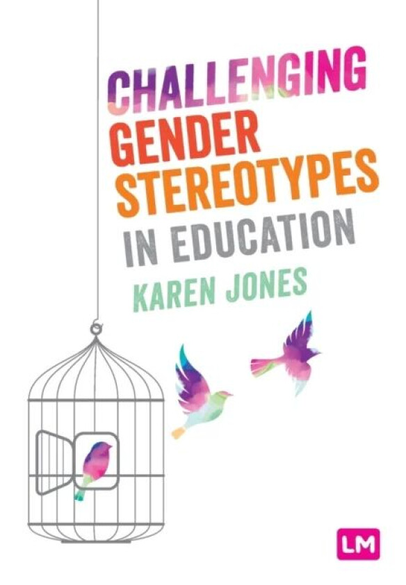 Challenging Gender Stereotypes in Education av Karen Jones