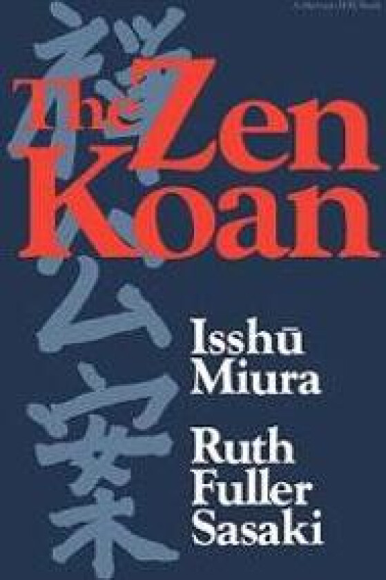 The Zen Koan: Its History and Use in Rinzai Zen
