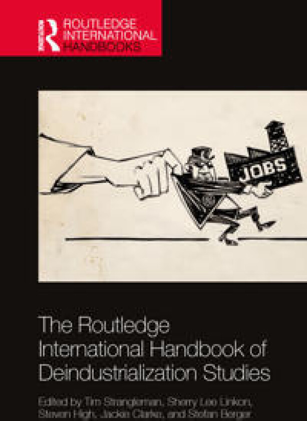 The Routledge International Handbook of Deindustrialization Studies