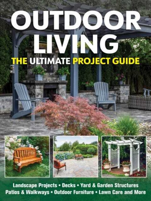 Outdoor Living The Ultimate Project Guide