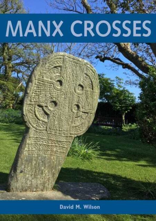 Manx Crosses: A Handbook of Stone Sculpture 5001040 in the Isle of Man