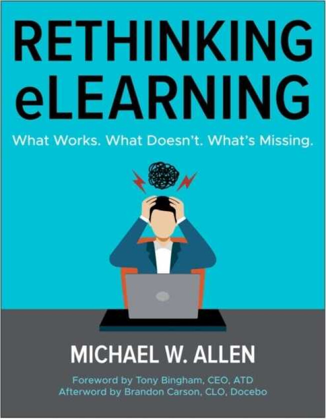 Rethinking eLearning What Works. What Doesn't. What's Missing.