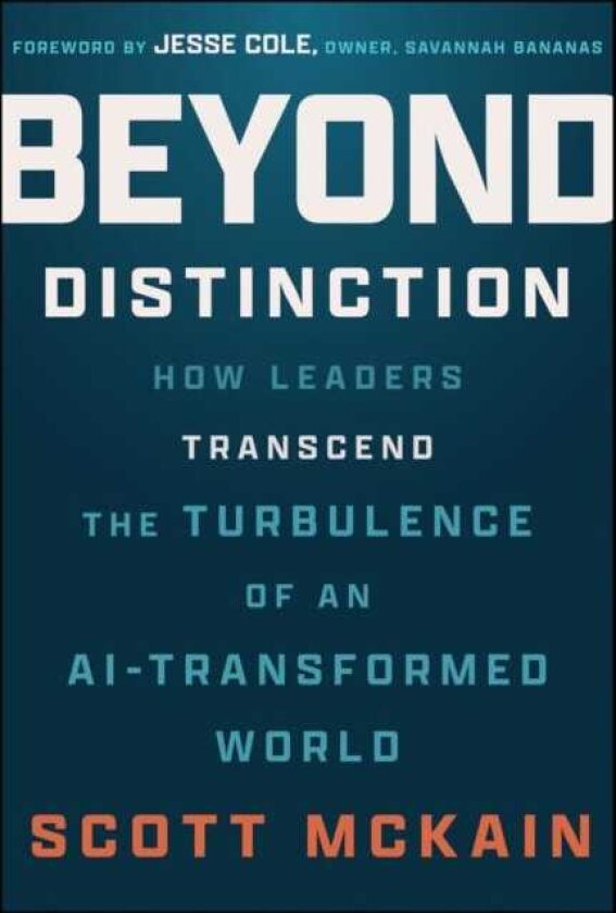 Beyond Distinction How Leaders Transcend the Turbulence of an AITransformed World