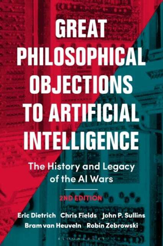 Great Philosophical Objections to Artificial Intelligence The History and Legacy of the AI Wars