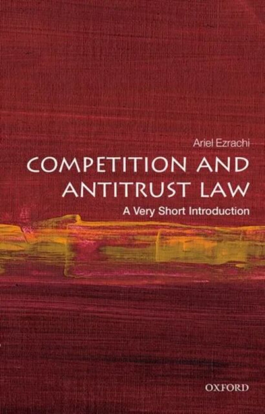 Competition and Antitrust Law: A Very Short Introduction av Ariel (Slaughter and May Professor of Com Ezrachi