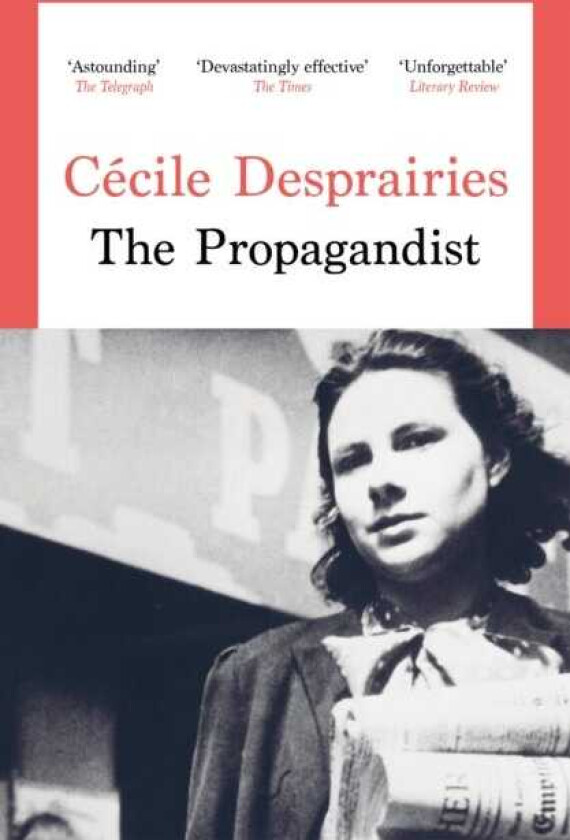 The Propagandist An Extraordinary WWII Autobiographical Novel. New Yorker Best Books of The Year.
