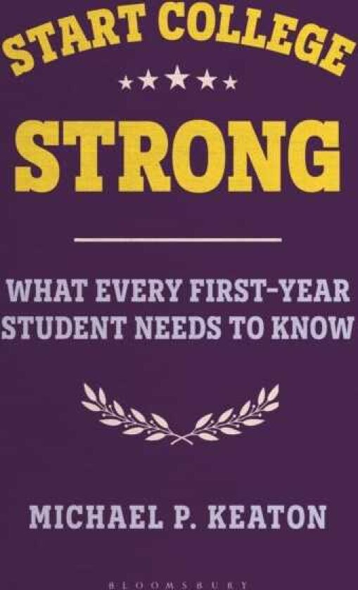 Start College Strong What Every FirstYear Student Needs to Know