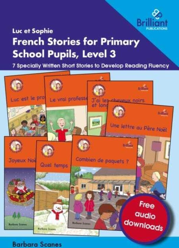 Luc et Sophie French Stories for Primary School Pupils, Level 3 7 Specially Written Short Stories to Develop Reading Fluency